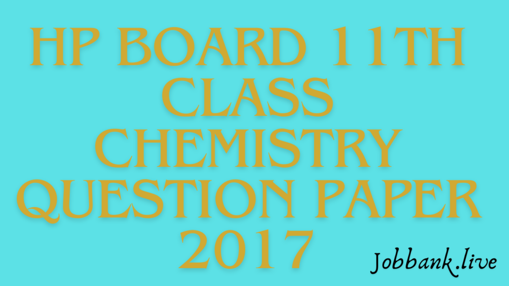 HP Board 11th class chemistry question paper 2017