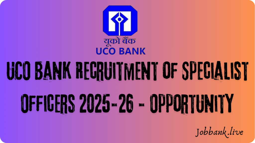 UCO Bank Recruitment of Specialist Officers 2025-26