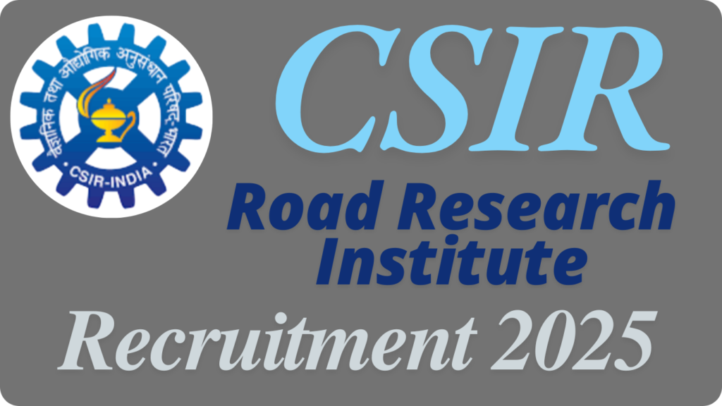 Central Road Research Institute Recruitment 2025