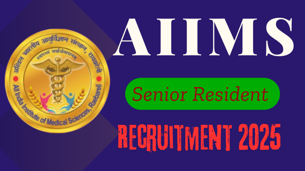 AIIMS Raebareli Senior Resident Recruitment 2025