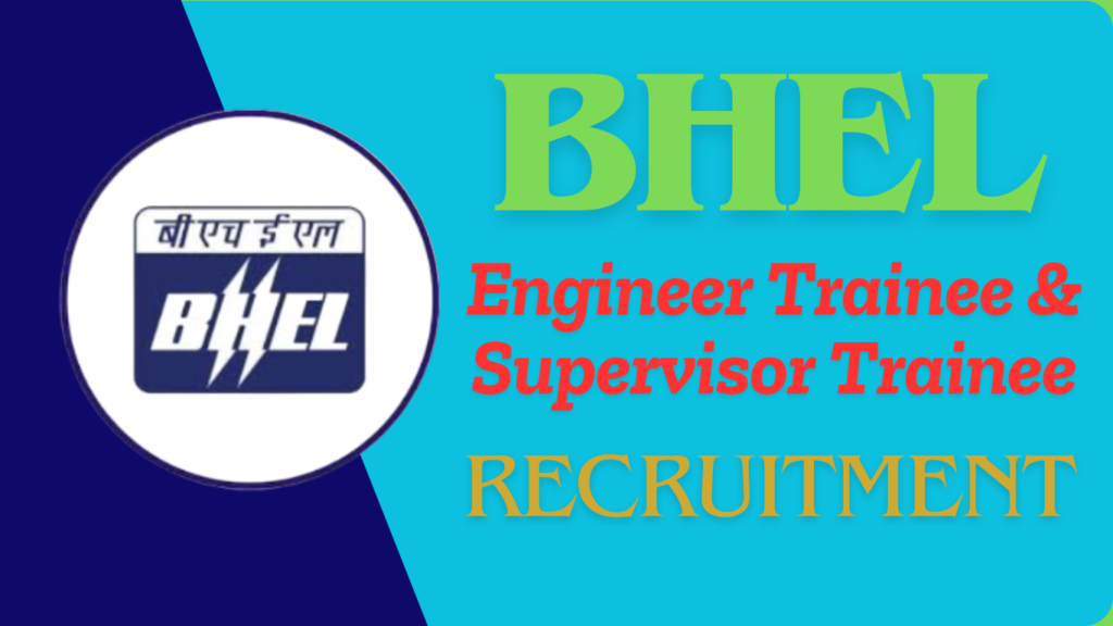  BHEL Engineer Trainee/Supervisor Trainee Vacancy 2025