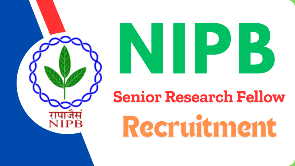 NIPB Senior Research Fellow Recruitment 2025