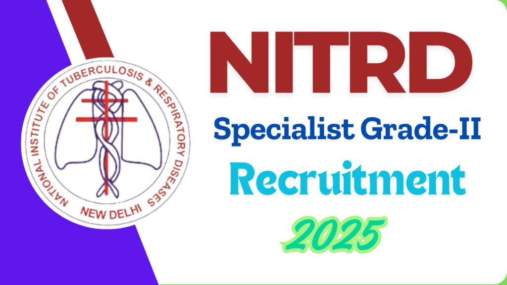 NITRD Specialist Grade-II Recruitment 2025 