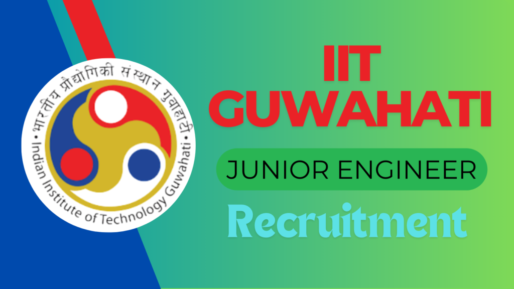 IIT Guwahati Junior Engineer Recruitment 2025