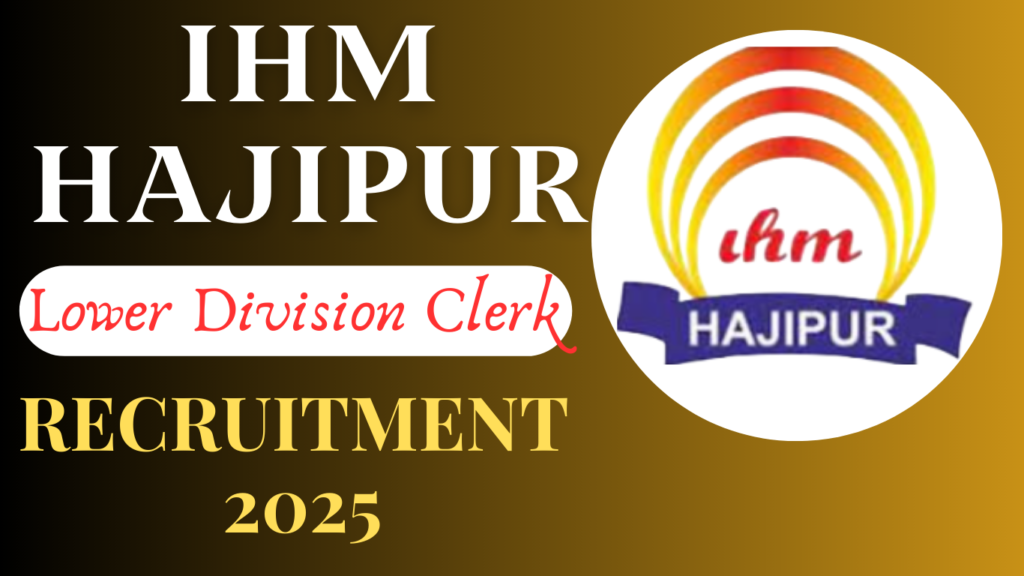 IHM Hajipur Lower Division Clerk Recruitment