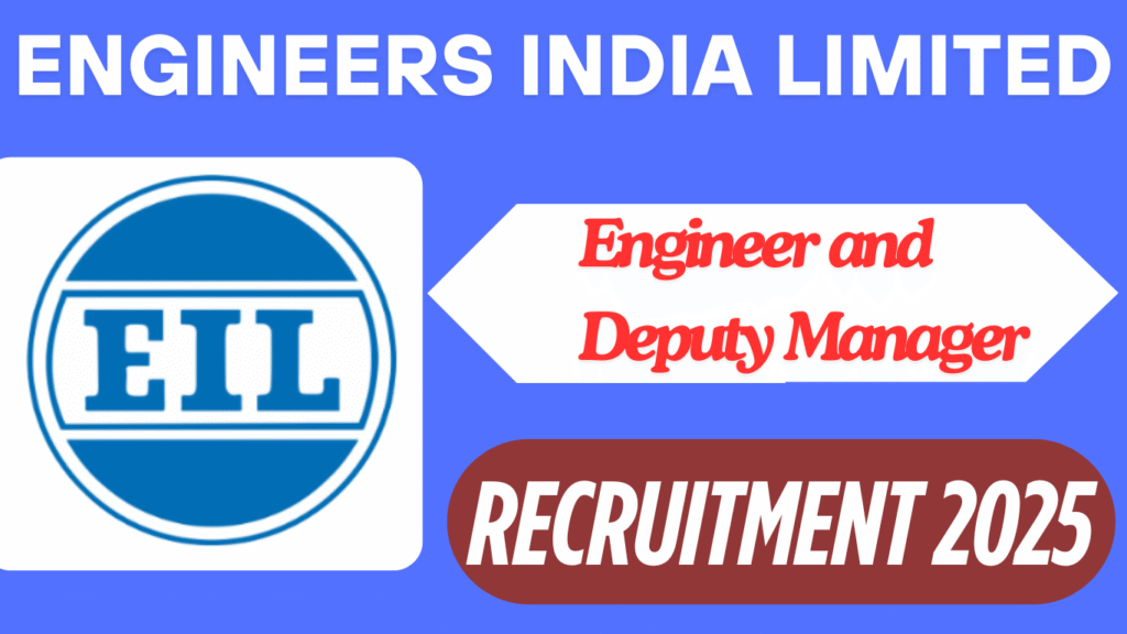 EIL Engineer and Deputy Manager Recruitment 2025